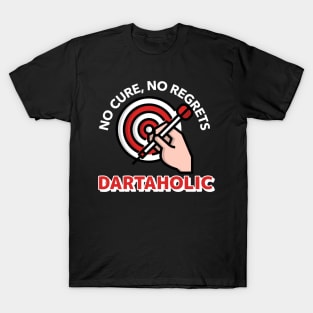 dartaholic no cure no regrets T-Shirt